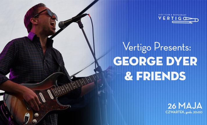 Vertigo Presents: George Dyer & Friends - zdjęcie