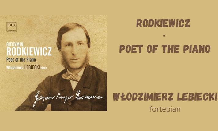 RODKIEWICZ - POET OF THE PIANO/Włodzimierz Lebiecki - fortepian - zdjęcie