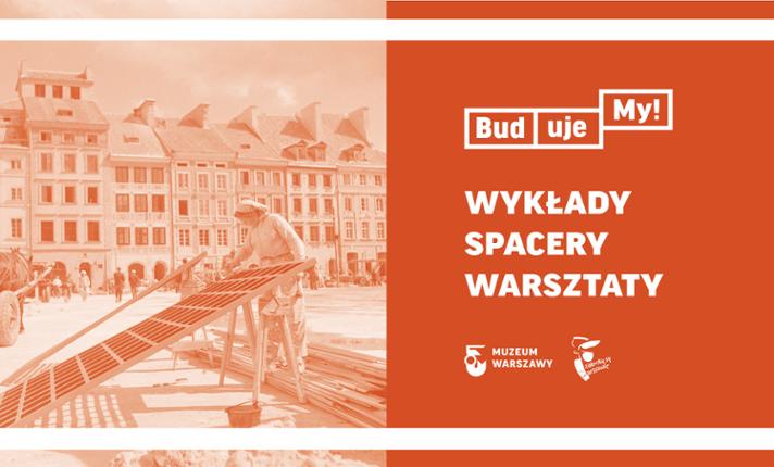 WYKŁAD ONLINE | BudujeMY! Wykład Anetty Błaszczyk-Biały: Wpływ dzieł Canaletta na proces odbudowy Warszawy - rzeczywistość i mity - zdjęcie