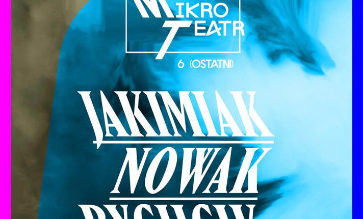 Mikro Teatr 6: Jakimiak, Nowak, Rychcik - zdjęcie