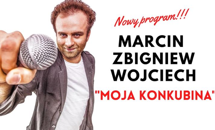 Marcin Zbigniew Wojciech STAND-UP|nowy program|Moja konkubina - zdjęcie