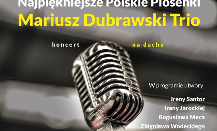 Najpiękniejsze Polskie Piosenki – Mariusz Dubrawski Trio / KULTURALNE DACHOWANIE - zdjęcie