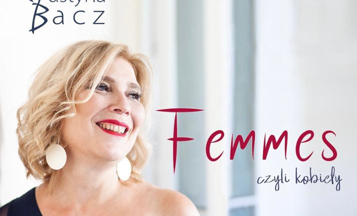 Justyna Bacz - Femmes czyli kobiety - zdjęcie